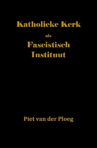 boek Katholieke Kerk als Fascistisch Instituut boek Katholieke Kerk als Fascistisch Instituut