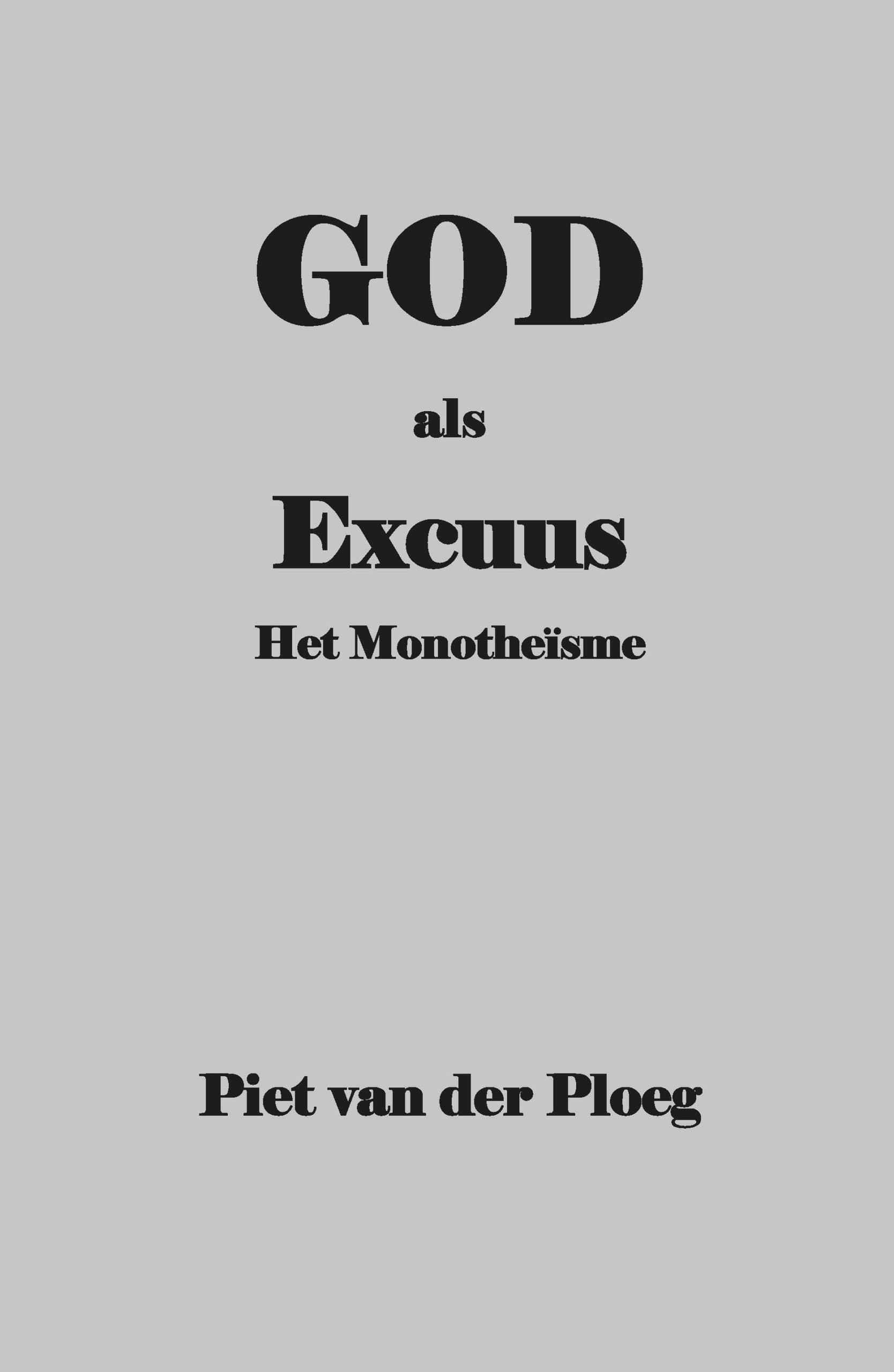Boek God als Excuus – Het Monotheïsme Boek God als Excuus – Het Monotheïsme